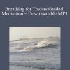 [Download Now] Mytradersstateofmind – Breathing for Traders Guided Meditation – Downloadable MP3