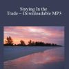 [Download Now] Mytradersstateofmind – Staying In the Trade – Downloadable MP3