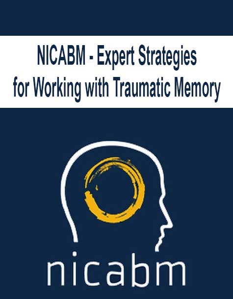 [Download Now] NICABM - Expert Strategies for Working with Traumatic Memory