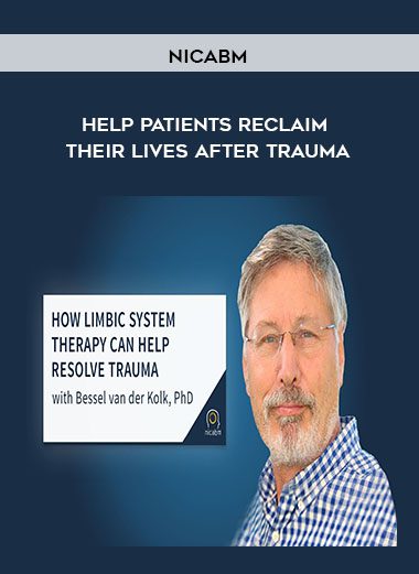 [Download Now] NICABM - Help Patients Reclaim Their Lives After Trauma