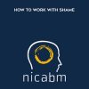 [Download Now] NICABM - How to work with shame