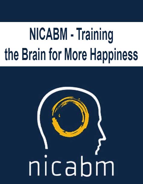 [Download Now] NICABM - Training the Brain for More Happiness