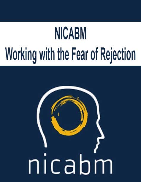 [Download Now] NICABM - Working with the Fear of Rejection