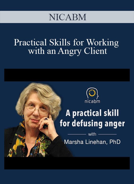 [Download Now] NICABM – Practical Skills for Working with an Angry Client