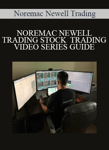 NOREMAC NEWELL TRADING STOCK TRADING VIDEO SERIES GUIDE - Noremac Newell Trading