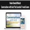 [Download Now] Neale Donald Walsch – Conversations with God: The Essential 7-week Course