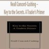 Neall Concord-Cushing – Key to the Secrets. A Trader’s Primer