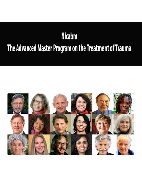 [Download Now] Nicabm - The Advanced Master Program on the Treatment of Trauma