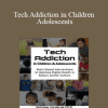 Nicholas Kardaras - Tech Addiction in Children & Adolescents: Brain-Based Interventions to Optimize Digital Health in Today’s Screen Culture