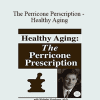 Nicholas Perricone - The Perricone Perscription - Healthy Aging