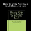 Nick Dawes - How To Write Any Book In 28 Days... Or Less