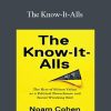 Noam Cohen – The Know-It-Alls: The Rise of Silicon Valley as a Political Powerhouse and Social Wrecking Ball