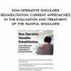 [Download Now] Non-Operative Shoulder Rehabilitation: Current Approaches in the Evaluation and Treatment of the Painful Shoulder – Frank Layman