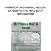 [Download Now] Nutrition and Mental Health: Exploring the Mind-Body Connection – Elizabeth J. Szlek