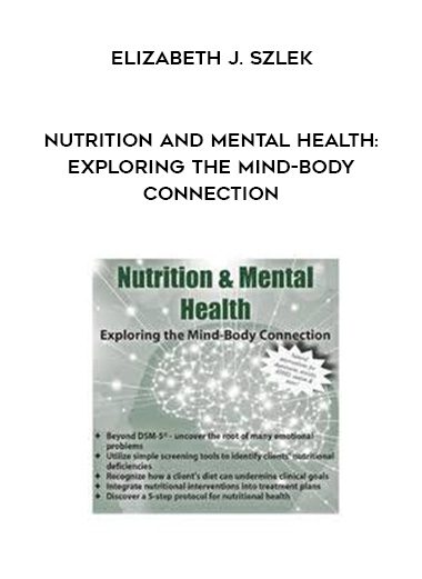 [Download Now] Nutrition and Mental Health: Exploring the Mind-Body Connection – Elizabeth J. Szlek