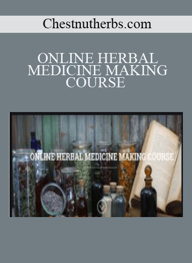 ONLINE HERBAL MEDICINE MAKING COURSE - Chestnutherbs.com