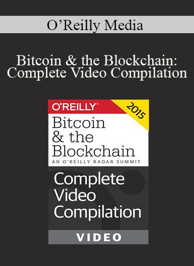 O’Reilly Media - Bitcoin & the Blockchain: Complete Video Compilation