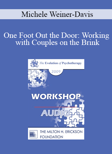 [Audio Download] EP09 Workshop 04 - One Foot Out the Door: Working with Couples on the Brink - Michele Weiner-Davis