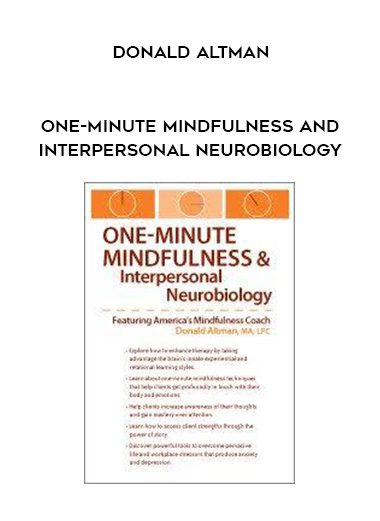 [Download Now] One-Minute Mindfulness and Interpersonal Neurobiology – Donald Altman