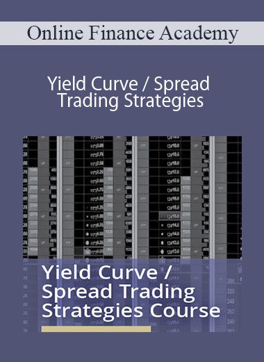 Online Finance Academy - Yield Curve / Spread Trading Strategies