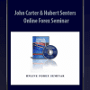 John Carter & Hubert Senters - Online Forex Seminar