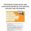 [Download Now] Optimizing Compliance and Maximizing Revenue for Ophthalmology and Optometry – Jeffrey P. Restuccio