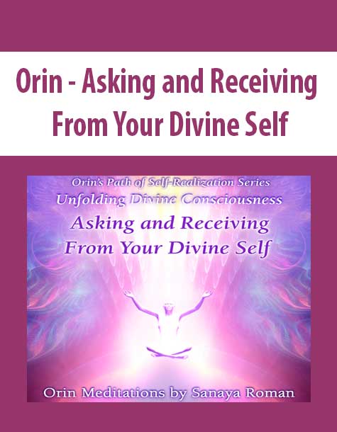 [Download Now] Orin - Asking and Receiving From Your Divine Self