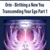 [Download Now] Orin - Birthing a New You: Transcending Your Ego Part 1