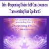 [Download Now] Orin - Deepening Divine Self Consciousness: Transcending Your Ego Part 5