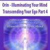 [Download Now] Orin - Illuminating Your Mind: Transcending Your Ego Part 4