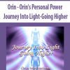 [Download Now] Orin - Orin's Personal Power: Journey Into Light-Going Higher (No Transcript)