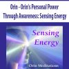 [Download Now] Orin - Orin's Personal Power Through Awareness: Sensing Energy (No Transcript)