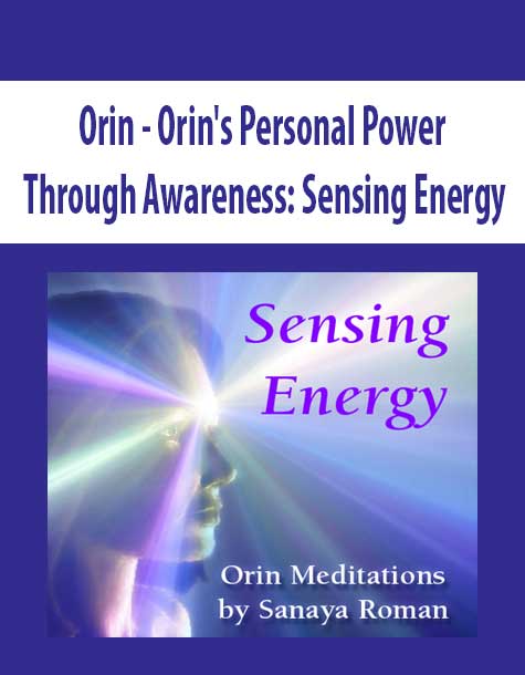 [Download Now] Orin - Orin's Personal Power Through Awareness: Sensing Energy (No Transcript)