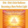 [Download Now] Orin - Orin's Solar Radiance: Becoming a More Perfect Light (No Transcript)