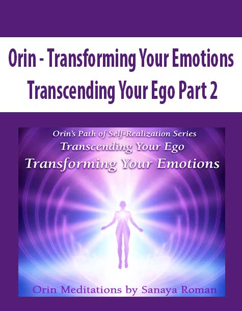 [Download Now] Orin - Transforming Your Emotions: Transcending Your Ego Part 2