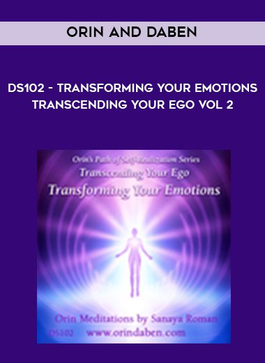 Orin and Daben – DS102 – Transforming Your Emotions – Transcending Your Ego Vol 2