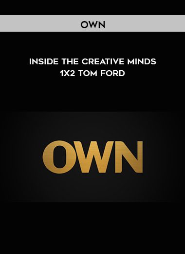 Own - Inside the creative minds - 1X2 - Tom Ford