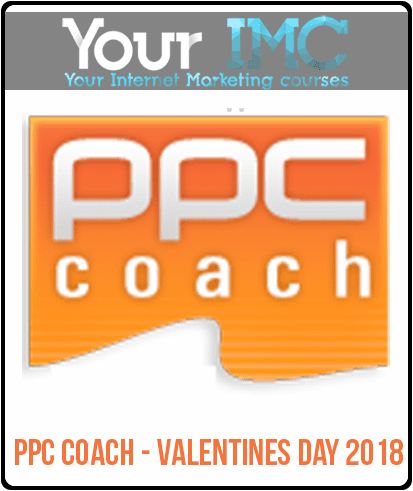 [Download Now] PPC Coach - Valentines Day 2018 - Bootcamp