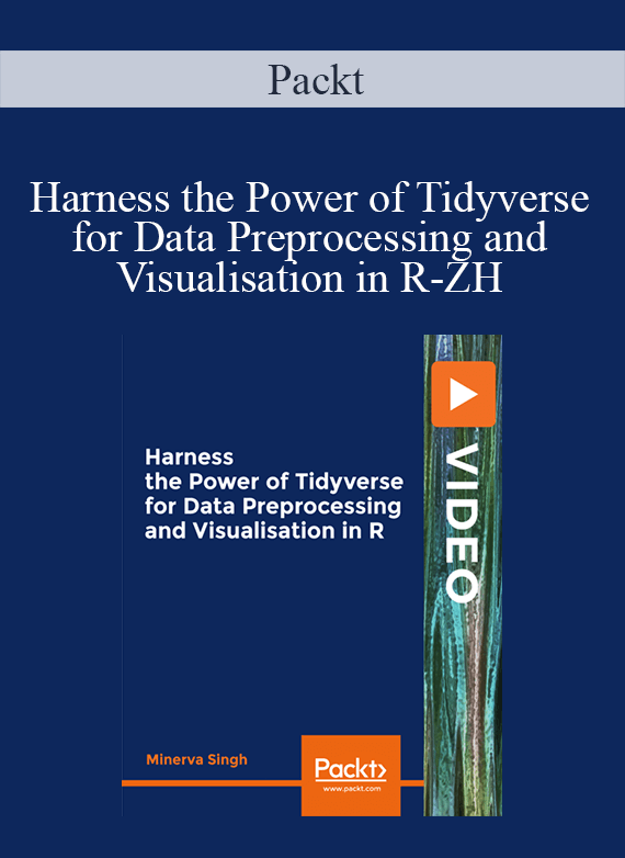 Packt – Harness the Power of Tidyverse for Data Preprocessing and Visualisation in R-ZH