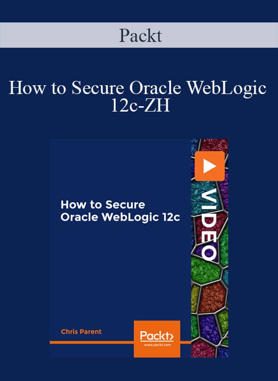 Packt – How to Secure Oracle WebLogic 12c-ZH