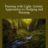 Painting with Light: Artistic Approaches to Dodging and Burning