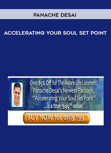 Panache Desai - Accelerating your Soul Set Point