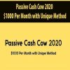 [Download Now] Passive Cash Cow 2020 – $1000 Per Month with Unique Method