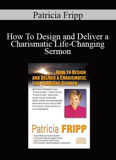 Patricia Fripp - How To Design and Deliver a Charismatic Life-Changing Sermon