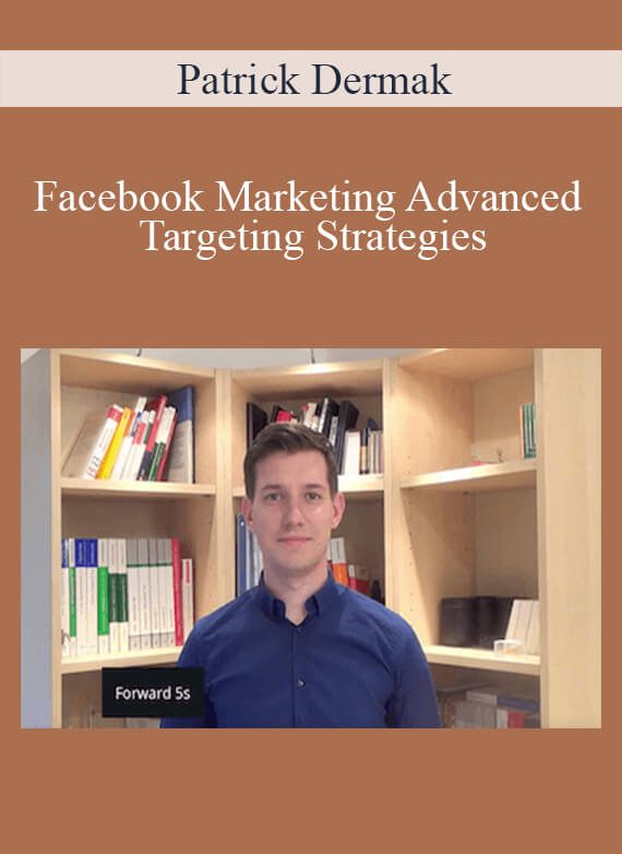 Patrick Dermak – Facebook Marketing Advanced Targeting Strategies