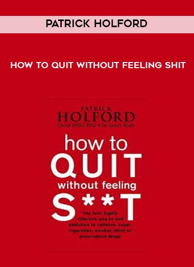 Patrick Holford – How to Quit Without Feeling Shit