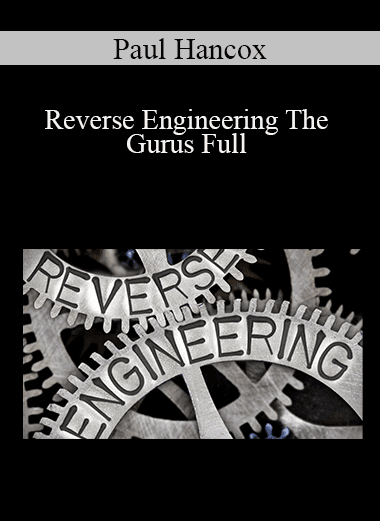 Paul Hancox - Reverse Engineering The Gurus Full