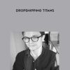 [Download Now] Paul Joseph - Dropshipping Titans