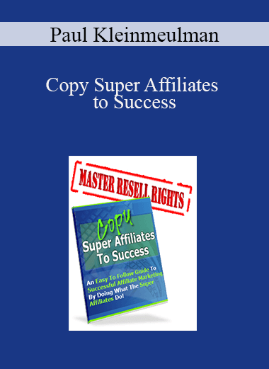 Paul Kleinmeulman - Copy Super Affiliates to Success