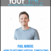 [Download Now] Paul Minors - How To Become Virtual Consulting